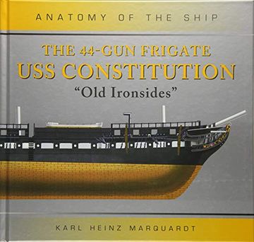 portada The 44-Gun Frigate uss Constitution 'old Ironsides' (Anatomy of the Ship) (en Inglés)