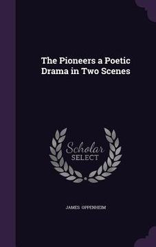 portada The Pioneers a Poetic Drama in Two Scenes (en Inglés)