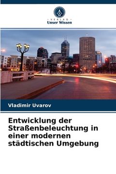 portada Entwicklung der Straßenbeleuchtung in einer modernen städtischen Umgebung (in German)