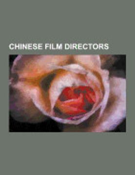 portada Chinese Film Directors: John Woo, Tsui Hark, Zhang Yimou, Joan Chen, Wong Kar-Wai, jia Zhangke, Zhang Jizhong, Tian Zhuangzhuang, Chen Kaige,