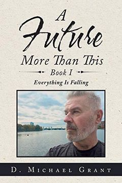 portada A Future More Than This Book 1: Everything is Falling (in English)