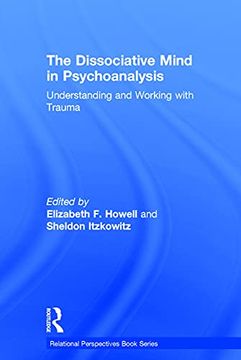 portada The Dissociative Mind in Psychoanalysis: Understanding and Working With Trauma (Relational Perspectives Book Series) (en Inglés)