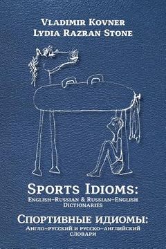portada Sports Idioms: English-Russian and Russian-English Dictionaries (en Inglés)
