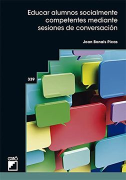 portada Educar Alumnos Socialmente Competentes Mediante Sesiones de Conversación: 339 (Graó Educación) (in Spanish)
