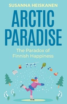 portada Arctic Paradise: The Paradox of Finnish Happiness (in English)