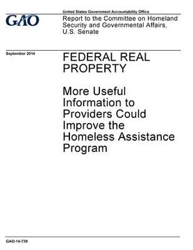 portada Federal real property, more useful information to providers could improve the Homeless Assistance Program: report to the Committee on Homeland Securit (en Inglés)
