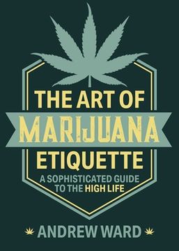 portada The Art of Marijuana Etiquette: A Sophisticated Guide to the High Life (en Inglés)