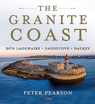 portada The Granite Coast: Dún Laoghaire, Sandycove, Dalkey (in English)