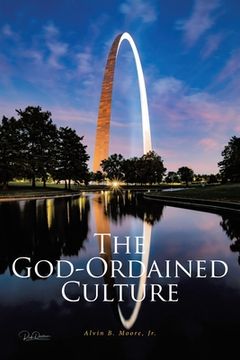 portada The God-Ordained Culture: A Comprehensive Guide to Improve Local Church Functionality, Viability, and Sustainability (en Inglés)