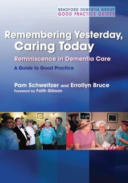 portada Remembering Yesterday, Caring Today: Reminiscence in Dementia Care: A Guide to Good Practice (Bradford Demntia Group Good Practice Guides)