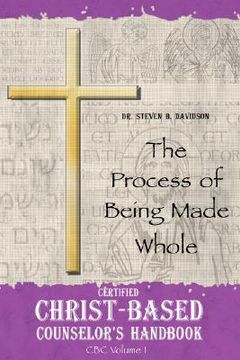 portada certified christ-based counselor's handbook: the process of being made whole (en Inglés)