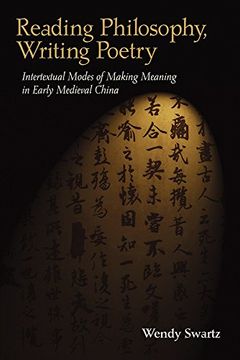 portada Reading Philosophy, Writing Poetry: Intertextual Modes of Making Meaning in Early Medieval China (Harvard-Yenching Institute Monograph Series) (en Inglés)