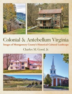 portada Colonial & Antebellum Virginia: Images of Montgomery County's Historical-Cultural Landscape (en Inglés)