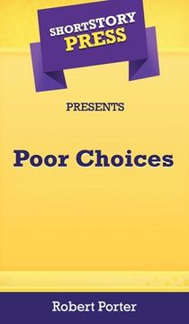 portada Short Story Press Presents Poor Choices (en Inglés)