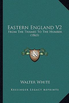 portada eastern england v2: from the thames to the humber (1865) (in English)