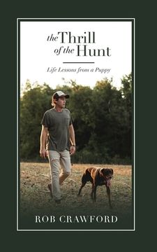 portada The Thrill of the Hunt: Life Lessons from a Puppy (en Inglés)