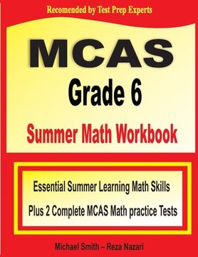 portada MCAS Grade 6 Summer Math Workbook: Essential Summer Learning Math Skills plus Two Complete MCAS Math Practice Tests (en Inglés)