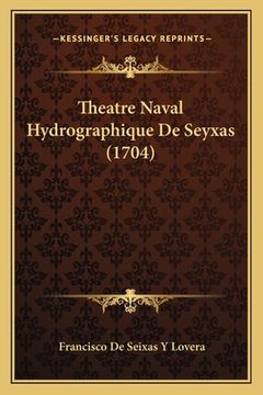 portada Theatre Naval Hydrographique De Seyxas (1704) (in French)