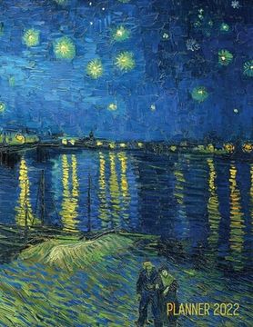 portada Van Gogh Art Planner 2022: Starry Night Over the Rhone Organizer Calendar Year January-December 2022 (12 Months) (in English)