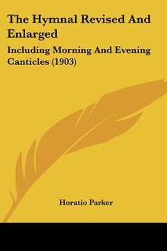 portada the hymnal revised and enlarged: including morning and evening canticles (1903) (en Inglés)