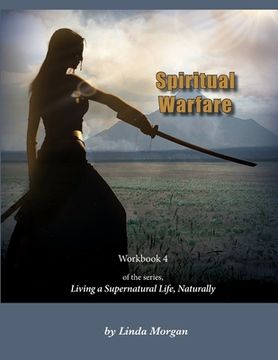 portada Spiritual Warfare, Living a Supernatural Life Naturally, Workbook 4 (en Inglés)