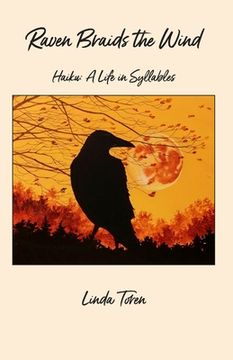 portada Raven Braids the Wind: Haiku: A Life in Syllables (en Inglés)