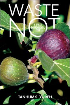 portada Waste Not: A Jewish Environmental Ethic (in English)