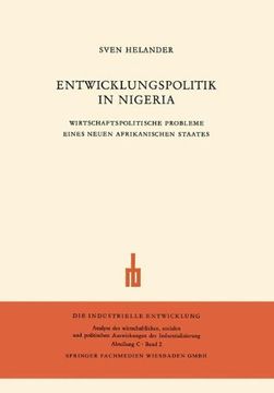 portada Entwicklungspolitik in Nigeria: Wirtschaftspolitische Probleme eines Neuen Afrikanischen Staates (Die industrielle Entwicklung)