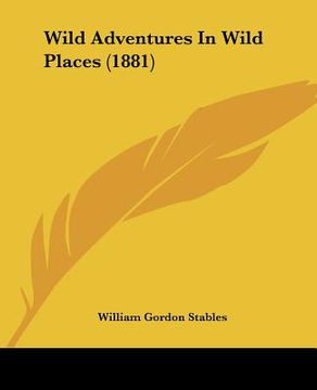 portada wild adventures in wild places (1881) (en Inglés)