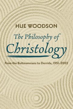 portada The Philosophy of Christology: From the Bultmannians to Derrida, 1951-2002 (en Inglés)