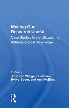 portada Making our Research Useful: Case Studies in the Utilization of Anthropological Knowledge (en Inglés)