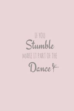 portada If You Stumble, Make it Part of The Dance (en Inglés)