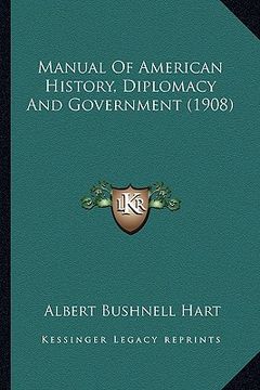 portada manual of american history, diplomacy and government (1908) (en Inglés)