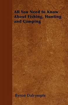 portada all you need to know about fishing, hunting and camping (en Inglés)