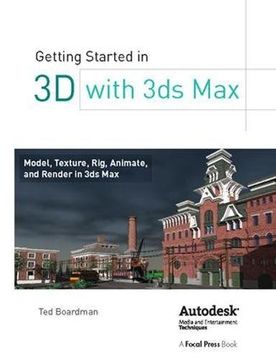 portada Getting Started in 3D with 3ds Max: Model, Texture, Rig, Animate, and Render in 3ds Max (en Inglés)