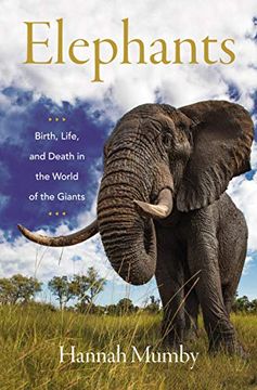 portada Elephants: Birth, Life, and Death in the World of the Giants (in English)