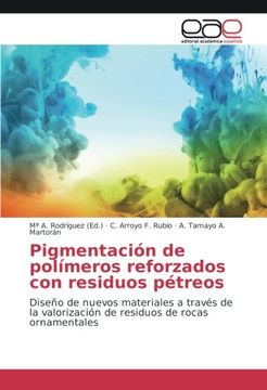 portada Pigmentación de polímeros reforzados con residuos pétreos: Diseño de nuevos materiales a través de la valorización de residuos de rocas ornamentales (Spanish Edition)