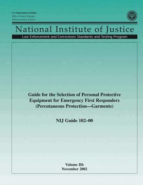 portada NIJ Guide 102-00, Volume IIb: Guide for the Selection of Personal Protection Equipment for Emergency First Responders (Percutaneous Protection Garme (en Inglés)