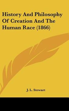 portada history and philosophy of creation and the human race (1866) (en Inglés)