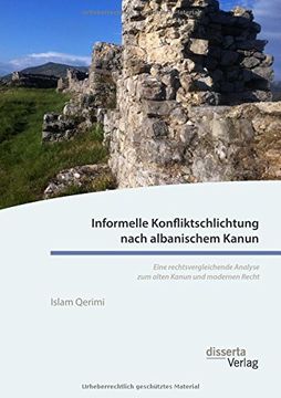 portada Informelle Konfliktschlichtung nach albanischem Kanun. Eine rechtsvergleichende Analyse zum alten Kanun und modernen Recht
