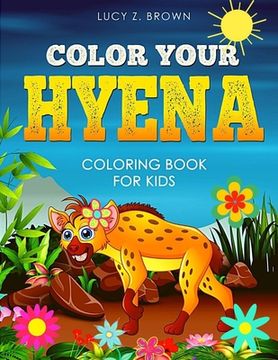 portada Color Your Hyena: coloring book for kids (in English)