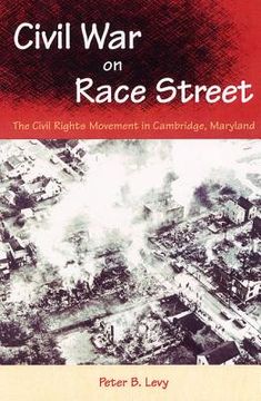 civil war on race street,the civil rights movement in cambridge, maryland