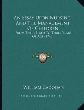 portada an essay upon nursing, and the management of children: from their birth to three years of age (1748) (en Inglés)