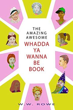 portada The Amazing, Awesome Whadda-Ya-Wanna-Be Book (in English)