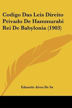 portada Codigo Das Leis Direito Privado De Hammurabi Rei De Babylonia (1903)