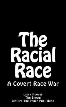 portada The Racial Race: A Covert Race War (en Inglés)