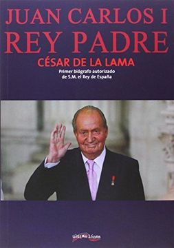 portada Juan Carlos I Rey Padre (Última Línea De Ensayo)