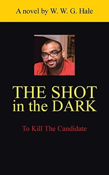 portada The Shot in the Dark: To Kill the Candidate (en Inglés)