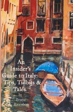 portada An Insider's Guide to Italy: Travel Tips, Tidbits, and Tales (en Inglés)