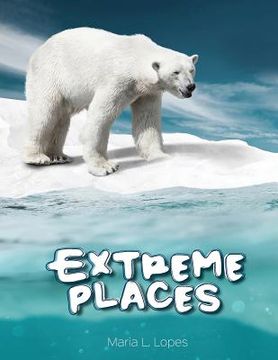 portada Extreme Places: Have you ever seem Extreme Places? You haven't? Explore one of the most fascinating habitats on Earth..If you have eve (en Inglés)